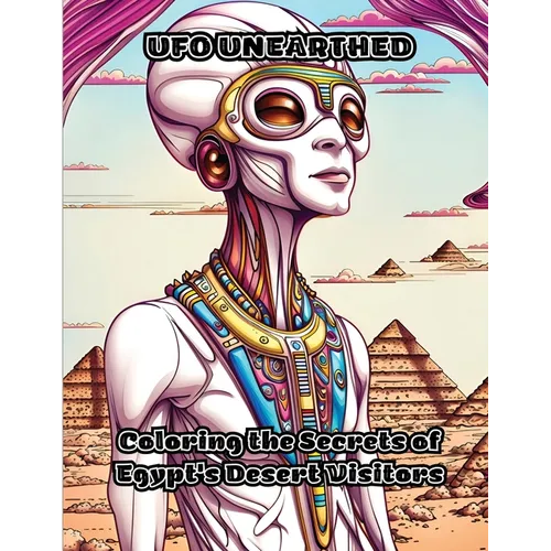 UFO Unearthed: Coloring the Secrets of Egypt's Desert Visitors