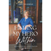 Finding My Hero Within: A Journey from Incapacitation to Empowerment
