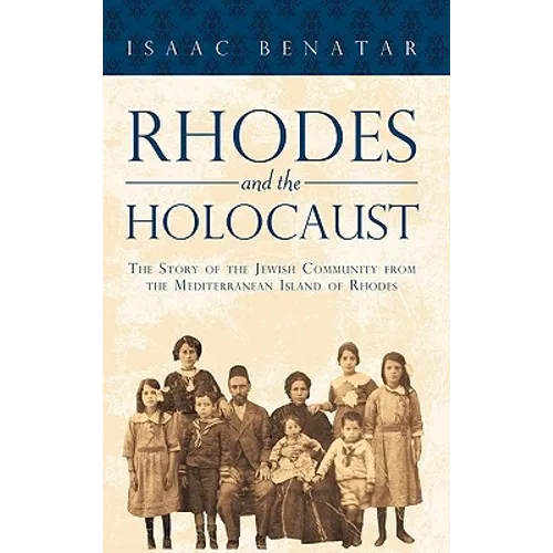 Rhodes and the Holocaust: The Story of the Jewish Community from the Mediterranean Island of Rhodes