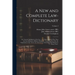 A New and Complete Law-dictionary: Or, General Abridgment of the Law: on a More Extensive Plan Than Any Law-dictionary Hitherto Published: Containing