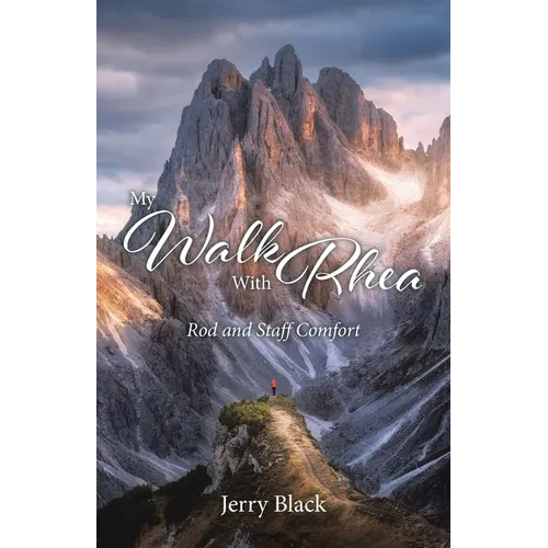 My Walk With Rhea: Rod and Staff Comfort