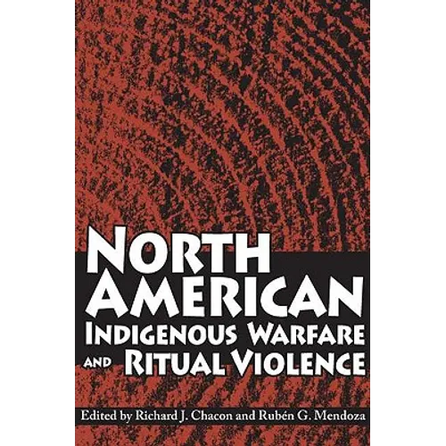 North American Indigenous Warfare and Ritual Violence