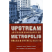 Upstream Metropolis: An Urban Biography of Omaha and Council Bluffs
