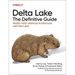 Delta Lake: The Definitive Guide: Modern Data Lakehouse Architectures with Data Lakes