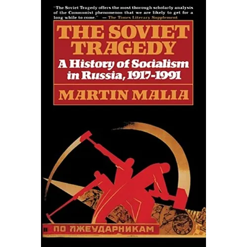 The Soviet Tragedy: A History of Socialism in Russia, 1917-1991