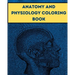 Anatomy and Physiology Coloring Book: The Human Body Guide Coloring Book For Kids and Adult Gift For Your children