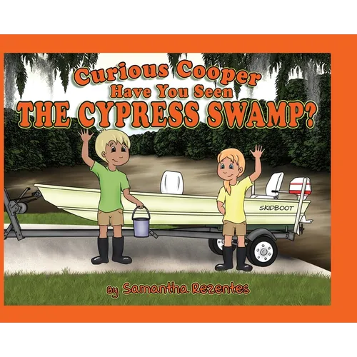 Curious Cooper Have You Seen the Cypress Swamp?
