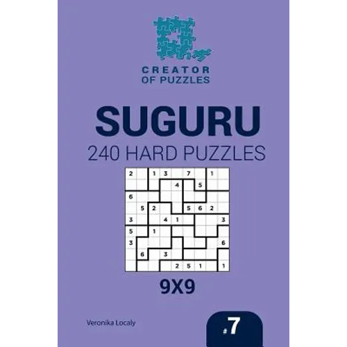 Creator of puzzles - Suguru 240 Hard Puzzles 9x9 (Volume 7)