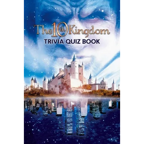 The 10th Kingdom: Trivia Quiz Book