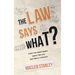 The Law Says What?: Stuff You Didn't Know About the Law (but Really Should!)