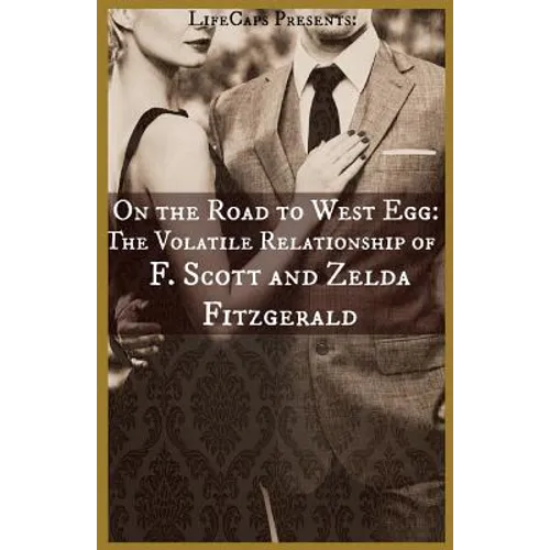 On the Road to West Egg: The Volatile Relationship of F. Scott and Zelda Fitzgerald