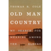 Old Man Country: My Search for Meaning Among the Elders