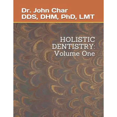 Holistic Dentistry: Volume One
