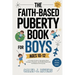 The Faith-Based Puberty Book for Boys Ages 10-12: A Christian Guide to Navigating Body Changes, Emotions, and Relationships with Confidence and Purpos