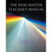 The Reiki Master's Teachers Manual: A Comprehensive Guide to Teaching all Degrees of Usui Reiki Ryoho