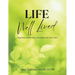 Life Well Lived: Organizing and Planning a Life Aligned with Your Values