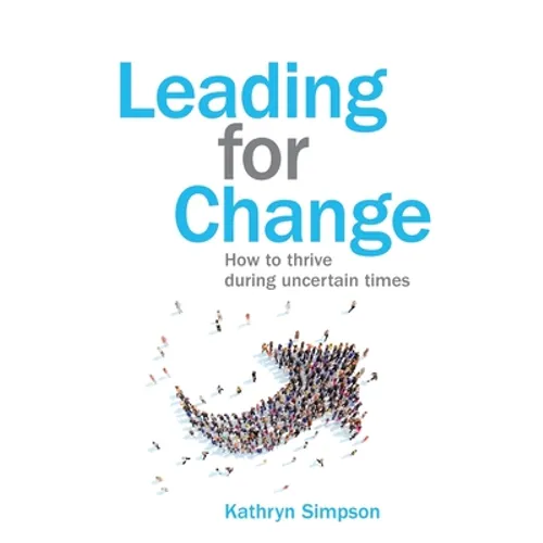 Leading for Change: How to thrive in uncertain times