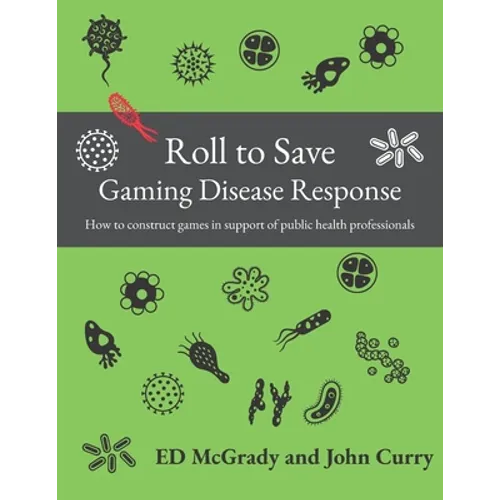Roll to Save: Gaming Disease Response How to Construct Wargames in Support of Public Health Professionals
