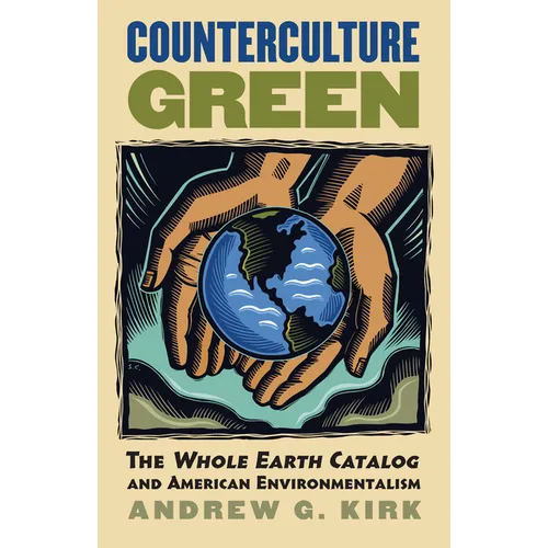 Counterculture Green: The Whole Earth Catalog and American Environmentalism
