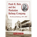 Frank K. Hain and the Manhattan Railway Company: The Elevated Railway, 1875-1903