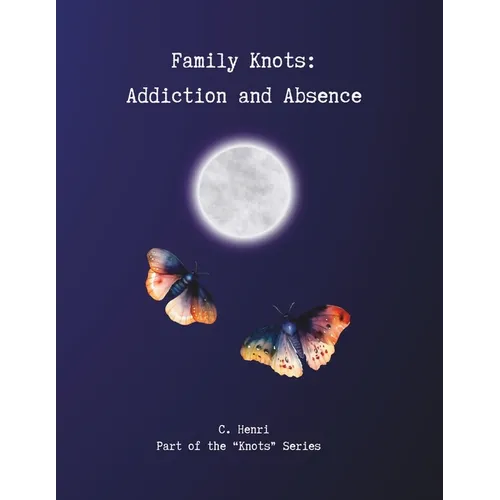 Family Knots: Addiction and Absence