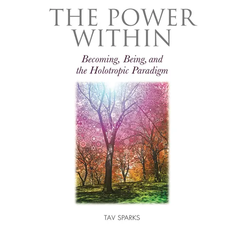 The Power Within: Becoming, Being, and the Holotropic Paradigm