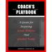 Coach's Playbook: A Guide for Inspiring Great Athletes and Greater People