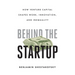 Behind the Startup: How Venture Capital Shapes Work, Innovation, and Inequality