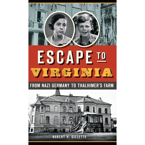 Escape to Virginia: From Nazi Germany to Thalhimer S Farm