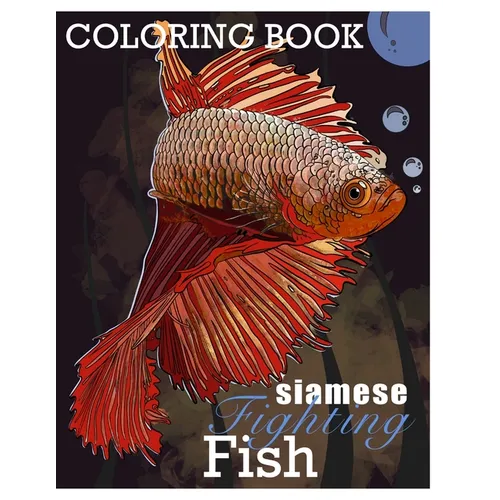 Siamese Fighting Fish Betta Fish Coloring Book: Learn Fun Facts about B splendors