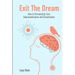 Exit The Dream: How to Conquer Depersonalization and Derealization and Thrive