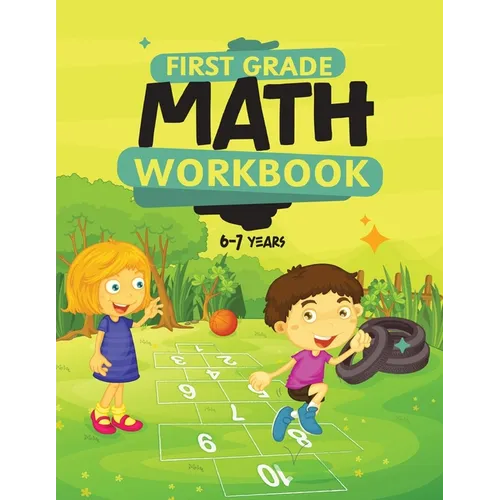 First Grade Math Workbook For Kids 6-7: Math Made Easy