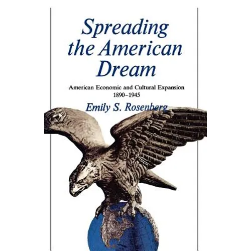 Spreading the American Dream: American Economic & Cultural Expansion 1890-1945