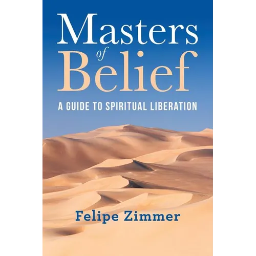 Masters of Belief: A Guide to Spiritual Liberation