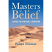 Masters of Belief: A Guide to Spiritual Liberation