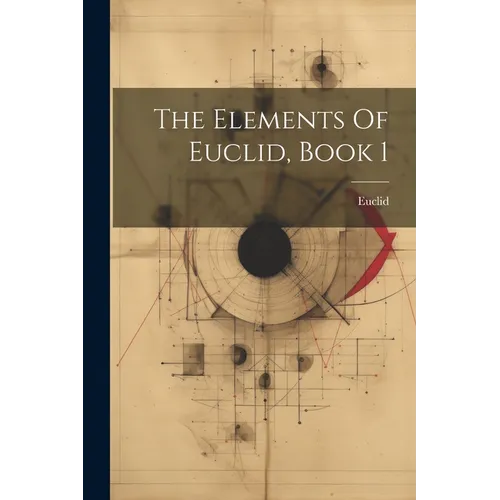 The Elements Of Euclid, Book 1