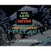 Better Late Than Never: Andy Green Pixel Art