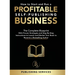 How to Start and Run a Profitable Self-Publishing Business: The Complete Blueprint With Proven Strategies and Step-By-Step Instructions to Launch and