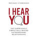 I Hear You: The Surprisingly Simple Skill Behind Extraordinary Relationships