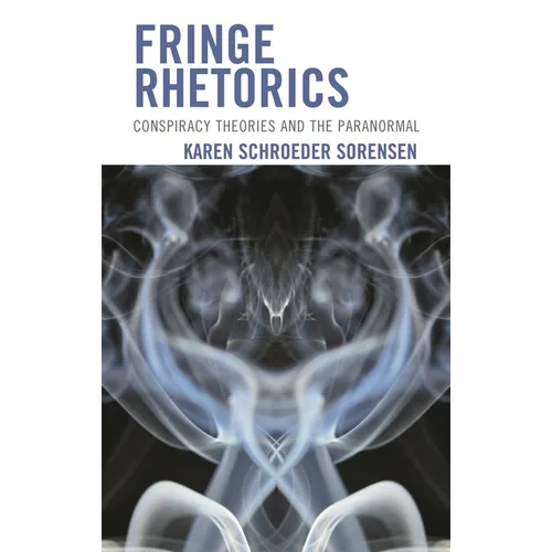 Fringe Rhetorics: Conspiracy Theories and the Paranormal