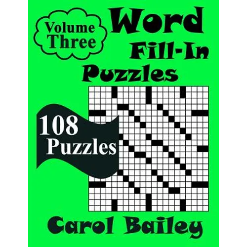 Word Fill-In Puzzles, Volume 3: 108 Puzzles