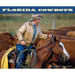 Florida Cowboys: Keepers of the Last Frontier
