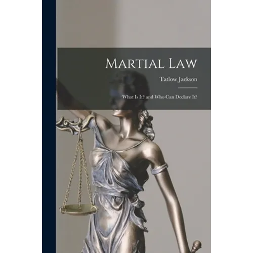Martial Law: What is It? and Who Can Declare It?