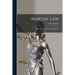 Martial Law: What is It? and Who Can Declare It?