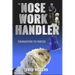 The Nose Work Handler: Foundation to Finesse