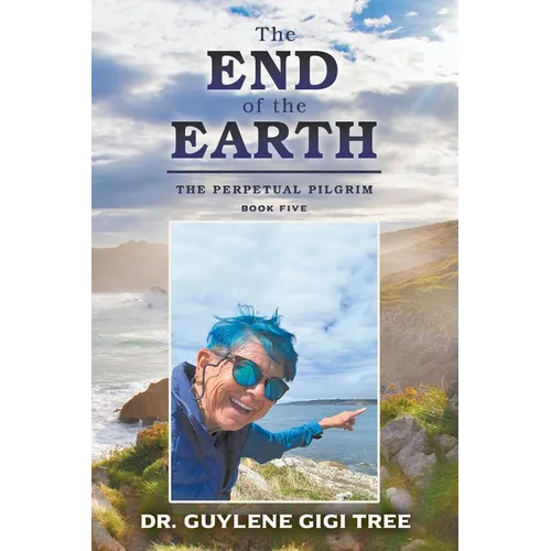 The End of the Earth: The Perpetual Pilgrim: Book Five