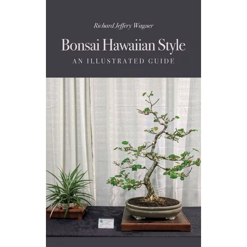 Bonsai Hawaiian Style: An Illustrated Guide