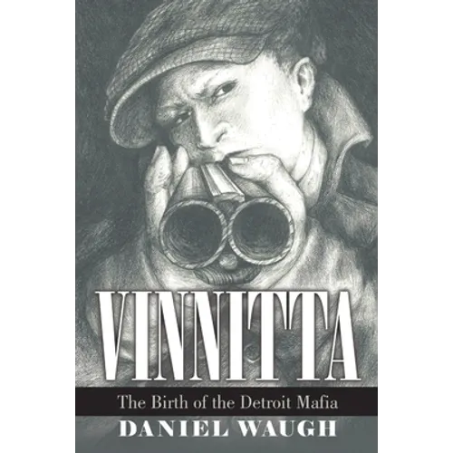 Vinnitta: The Birth of the Detroit Mafia