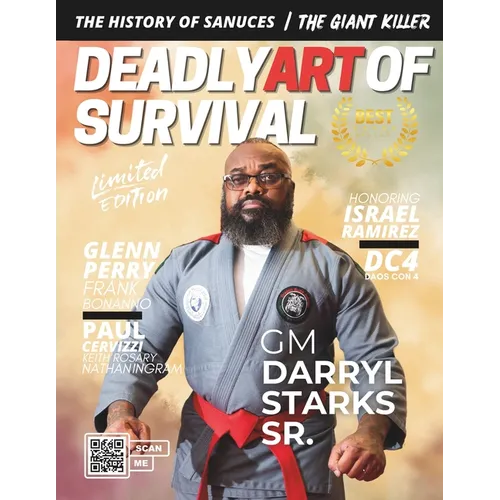 Deadly Art of Survival Magazine 15th Edition: Featuring GM Darryl Starks Sr.: The #1 Martial Arts Magazine Worldwide MMA, Traditional Karate, Kung Fu,