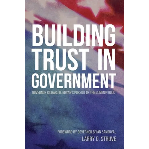 Building Trust in Government: Governor Richard H. Bryan's Pursuit of the Common Good